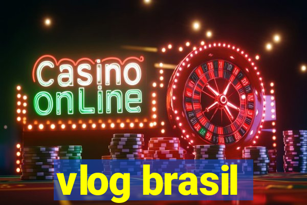 vlog brasil