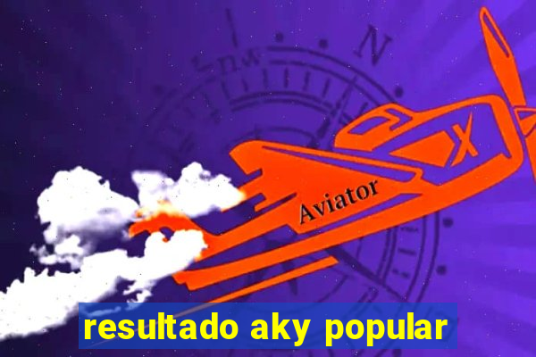 resultado aky popular