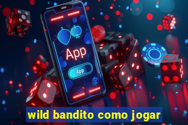 wild bandito como jogar