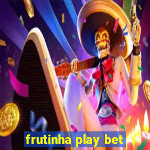 frutinha play bet