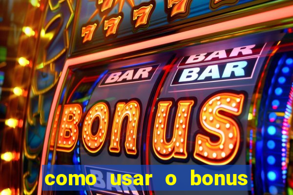 como usar o bonus da estrela bet