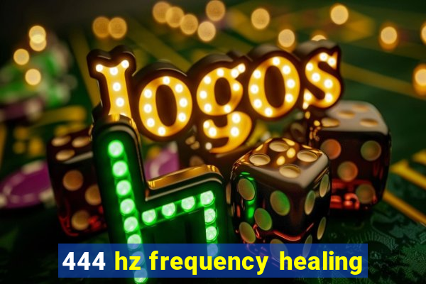 444 hz frequency healing