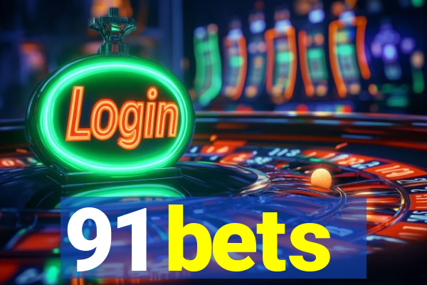 91 bets