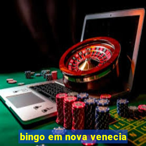 bingo em nova venecia