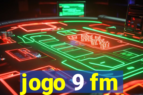 jogo 9 fm