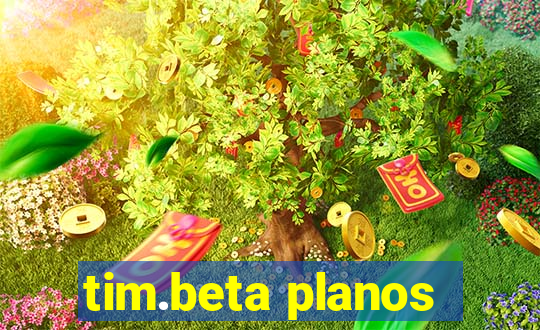 tim.beta planos