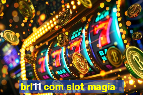 brl11 com slot magia