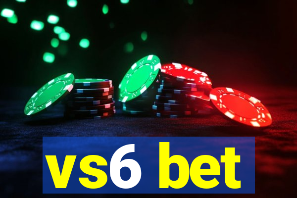 vs6 bet