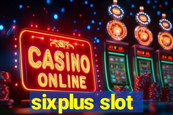 sixplus slot