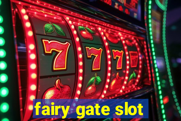 fairy gate slot