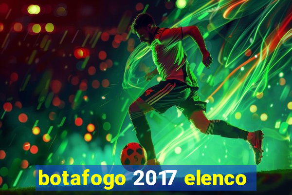 botafogo 2017 elenco