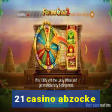 21 casino abzocke