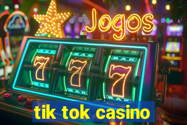 tik tok casino