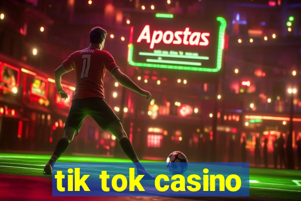 tik tok casino