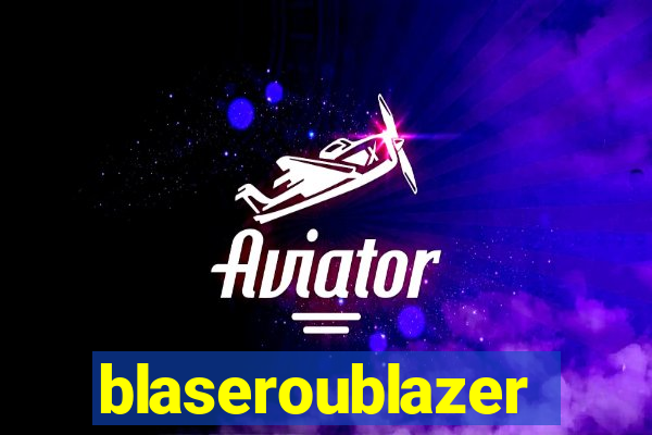 blaseroublazer