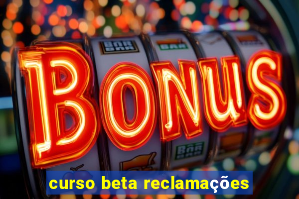 curso beta reclamações