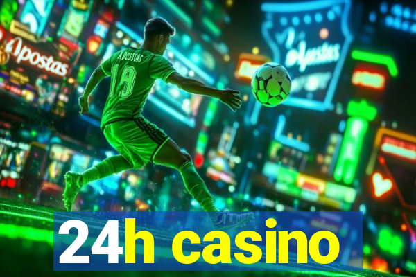 24h casino