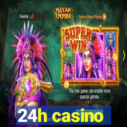 24h casino