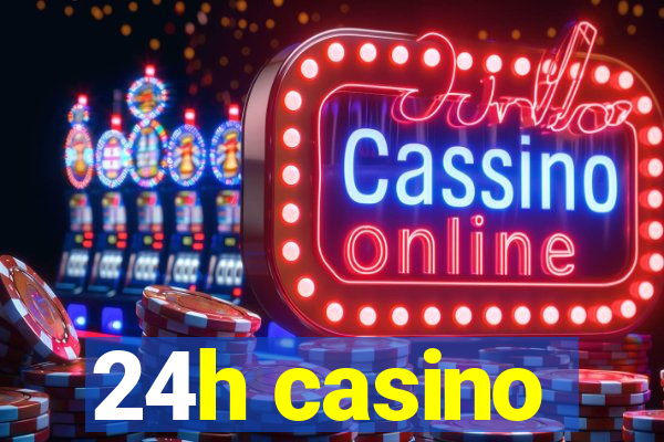 24h casino