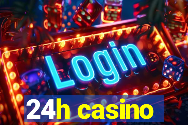 24h casino