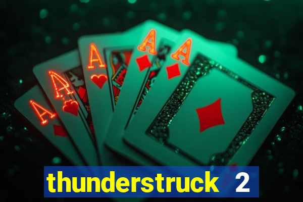 thunderstruck 2 slot online