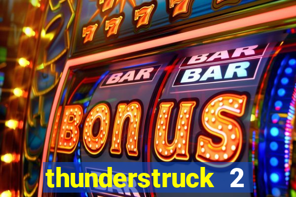 thunderstruck 2 slot online