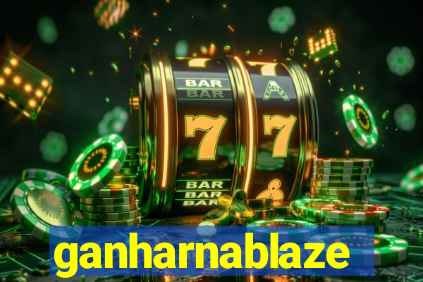 ganharnablaze