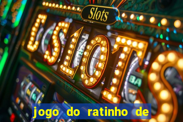 jogo do ratinho de ganhar dinheiro