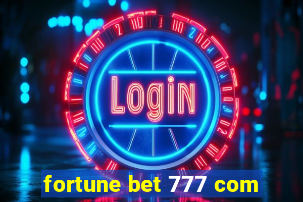 fortune bet 777 com