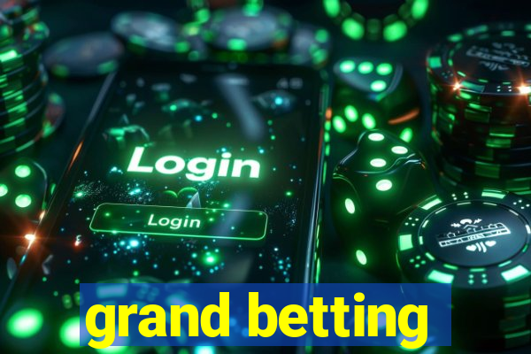 grand betting