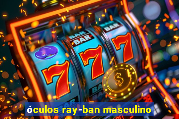 óculos ray-ban masculino