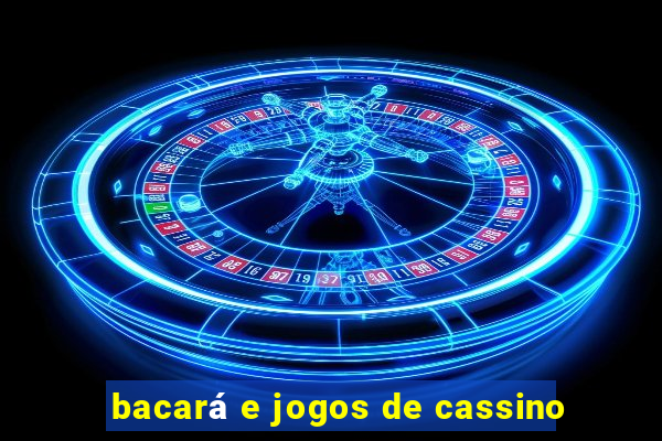 bacará e jogos de cassino