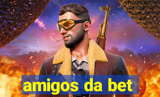 amigos da bet