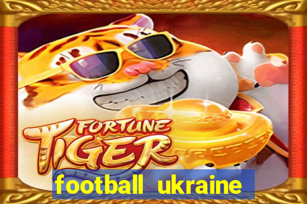 football ukraine premier league