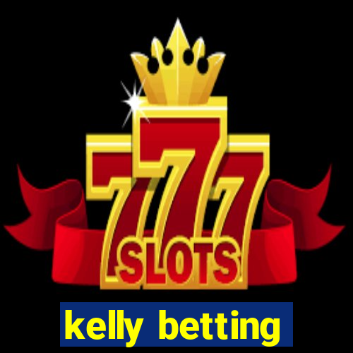 kelly betting