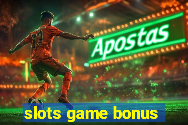 slots game bonus