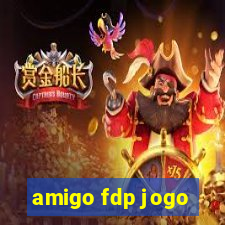 amigo fdp jogo