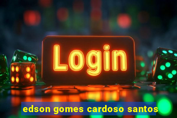 edson gomes cardoso santos