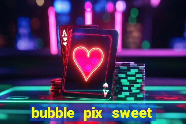 bubble pix sweet media marketing ltda