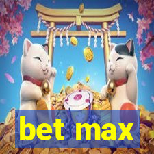 bet max