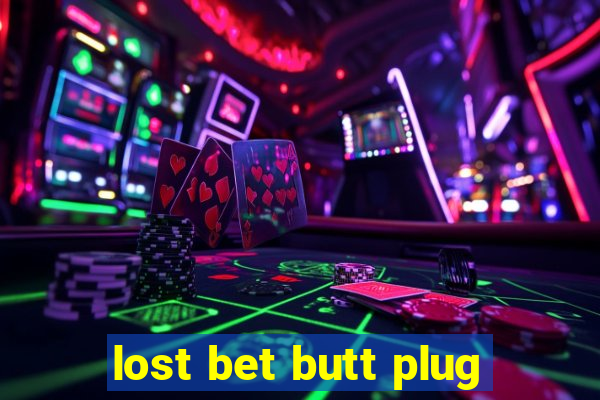 lost bet butt plug