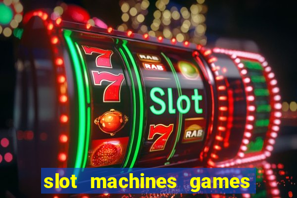 slot machines games for free