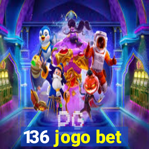 136 jogo bet