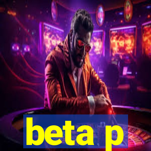 beta p