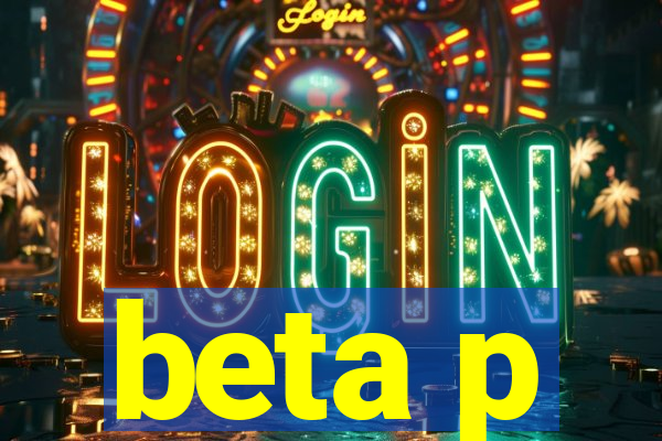 beta p