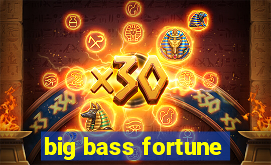 big bass fortune