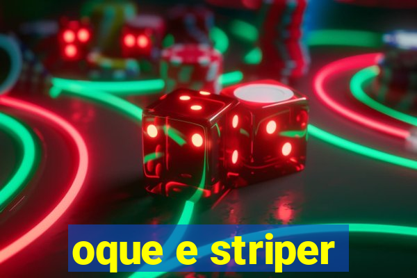 oque e striper