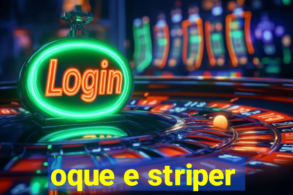 oque e striper