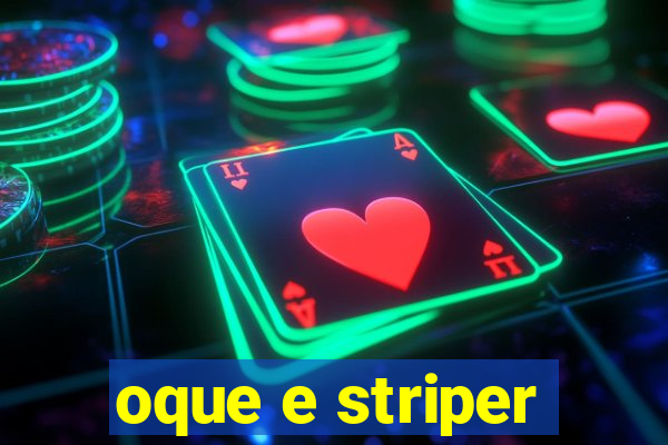 oque e striper