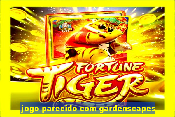 jogo parecido com gardenscapes